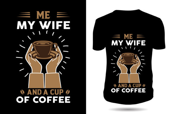 My Wife and a Cup of Coffee Tshirt